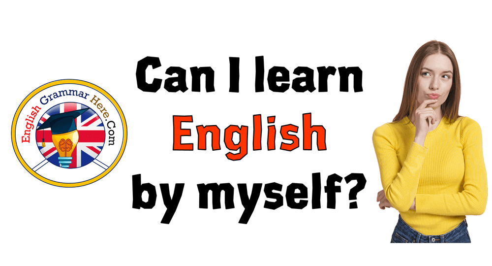 Can I learn English by myself? Ways to improve your English by yourself