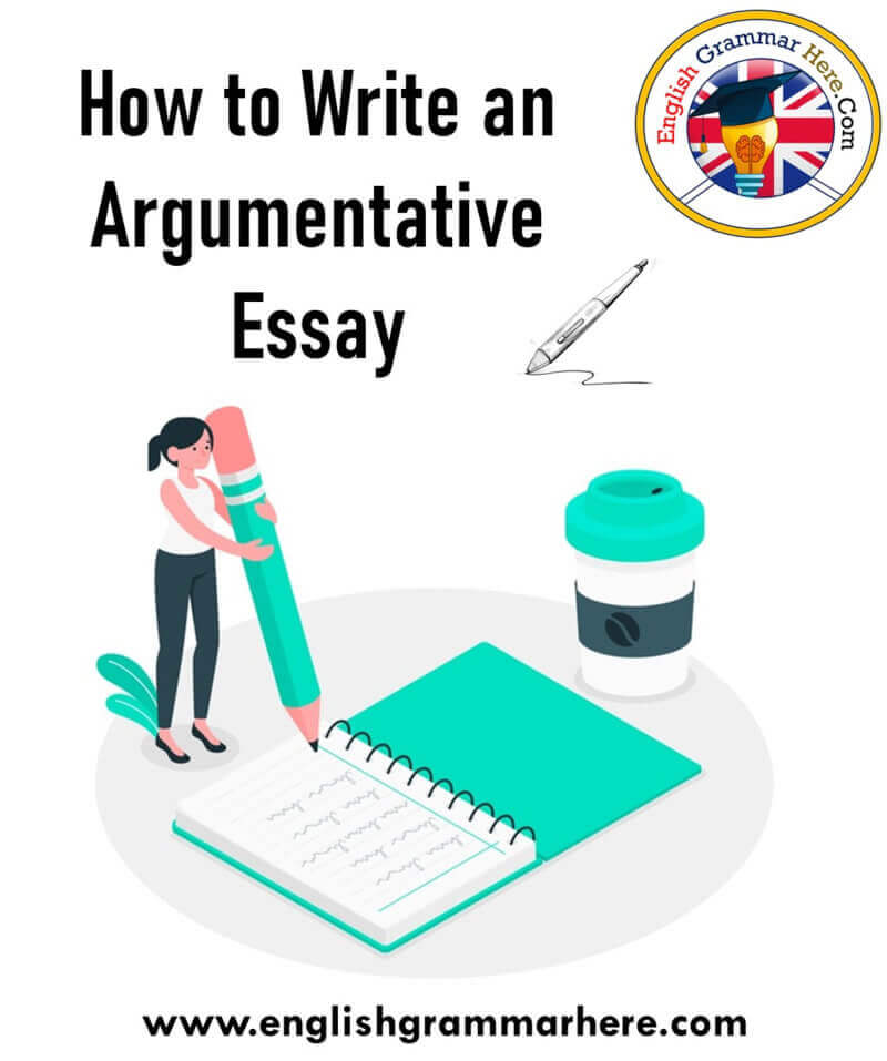 How to Write an Argumentative Essay, Argumentative Essay Examples - English Grammar Here