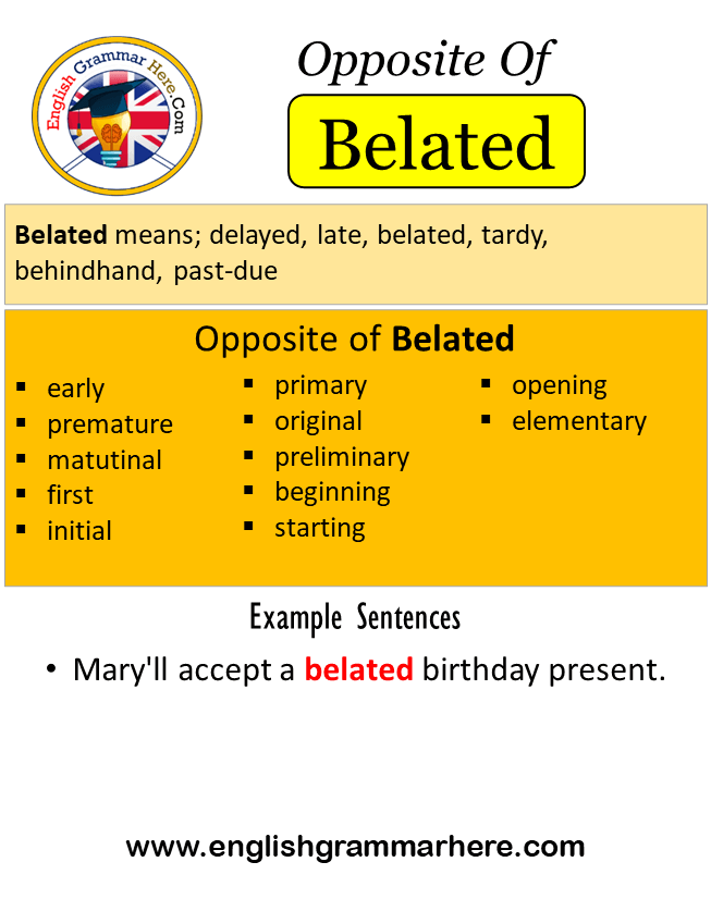 Opposite Of Belated, Antonyms of Belated, Meaning and Example Sentences
