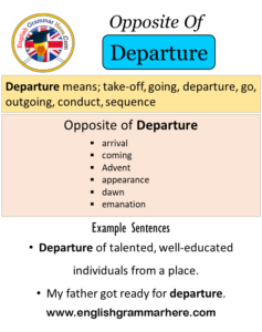 Opposite Of Departure, Antonyms of Departure, Meaning and Example