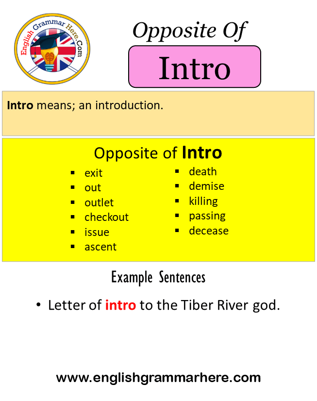 Opposite Of Intro, Antonyms of Intro, Meaning and Example Sentences