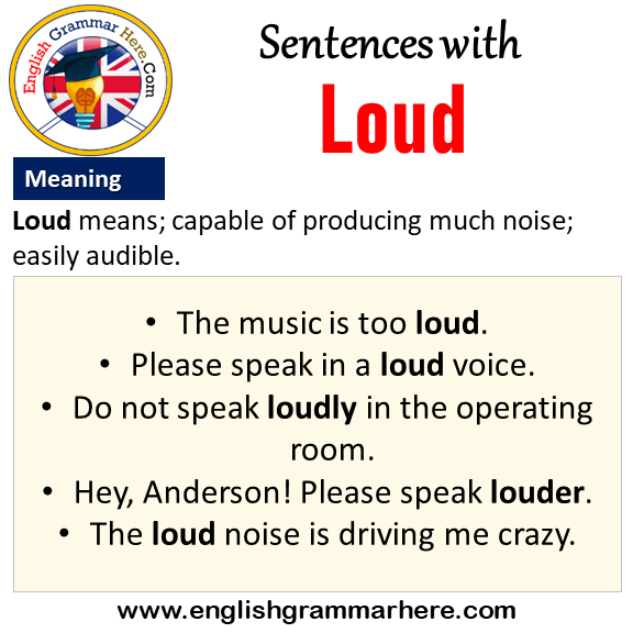 Sentences with Loud, Loud in a Sentence and Meaning