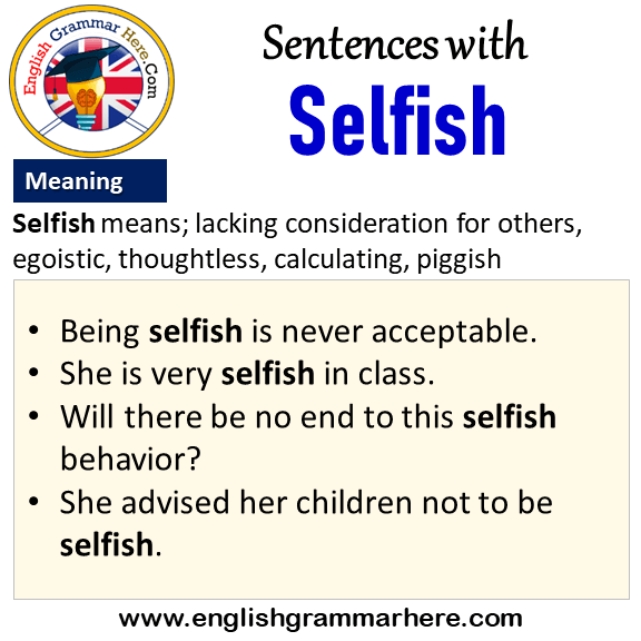 Sentences with Selfish, Selfish in a Sentence and Meaning