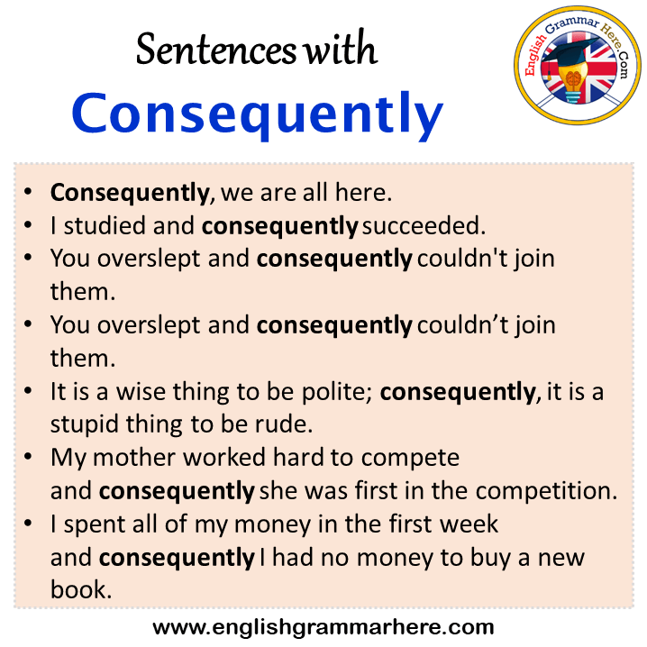 Sentences with Consequently, Consequently in a Sentence in English, Sentences For Consequently