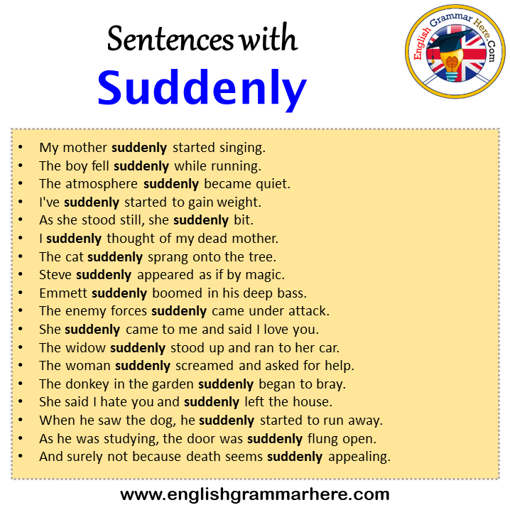 Sentences with Suddenly, Suddenly in a Sentence in English, Sentences For Suddenly