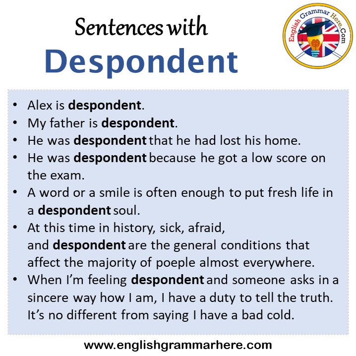 Sentences with Despondent, Despondent in a Sentence in English, Sentences For Despondent