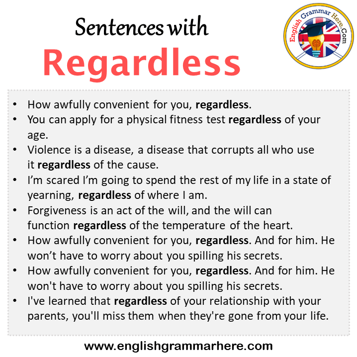 Sentences with Regardless, Regardless in a Sentence in English, Sentences For Regardless