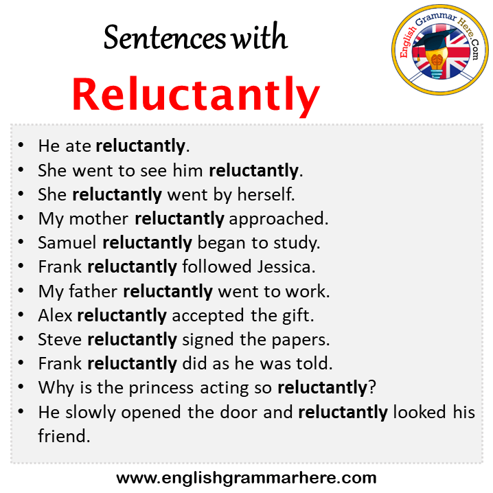 Sentences with Reluctantly, Reluctantly in a Sentence in English, Sentences For Reluctantly