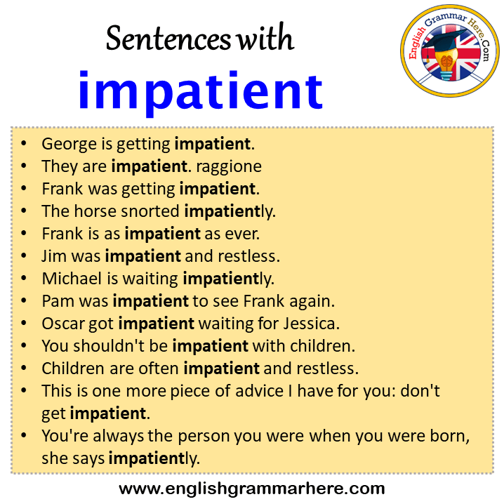 Sentences with impatient, impatient in a Sentence in English, Sentences For impatient