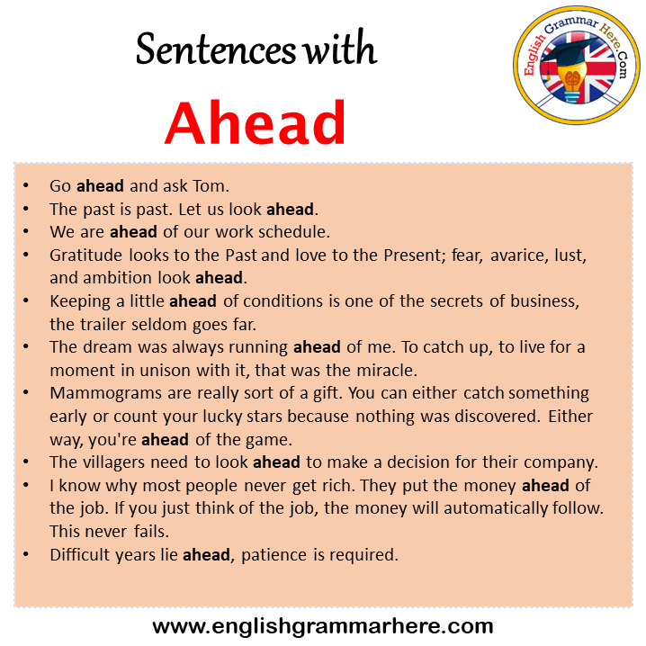 Sentences with Ahead, Ahead in a Sentence in English, Sentences For Ahead