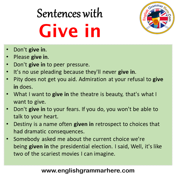 Sentences with Give in, Give in in a Sentence in English, Sentences For Give in
