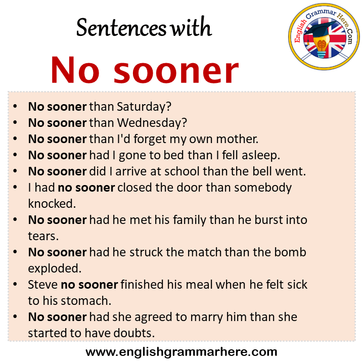 Sentences with No sooner, No sooner in a Sentence in English, Sentences For No sooner