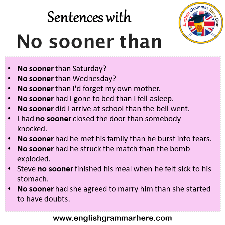 Sentences with No sooner than, No sooner than in a Sentence in English, Sentences For No sooner than