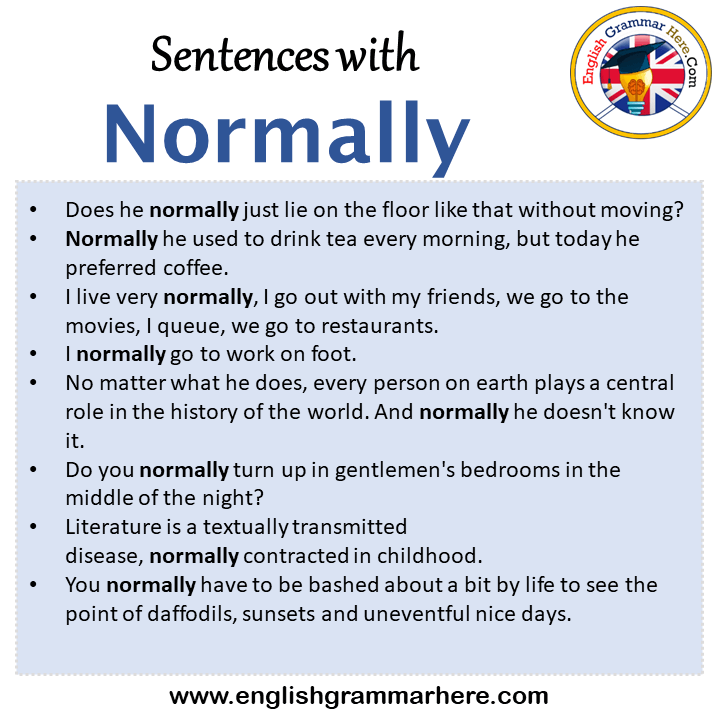 Sentences with Normally, Normally in a Sentence in English, Sentences For Normally