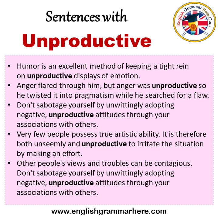 Sentences with Unproductive, Unproductive in a Sentence in English, Sentences For Unproductive