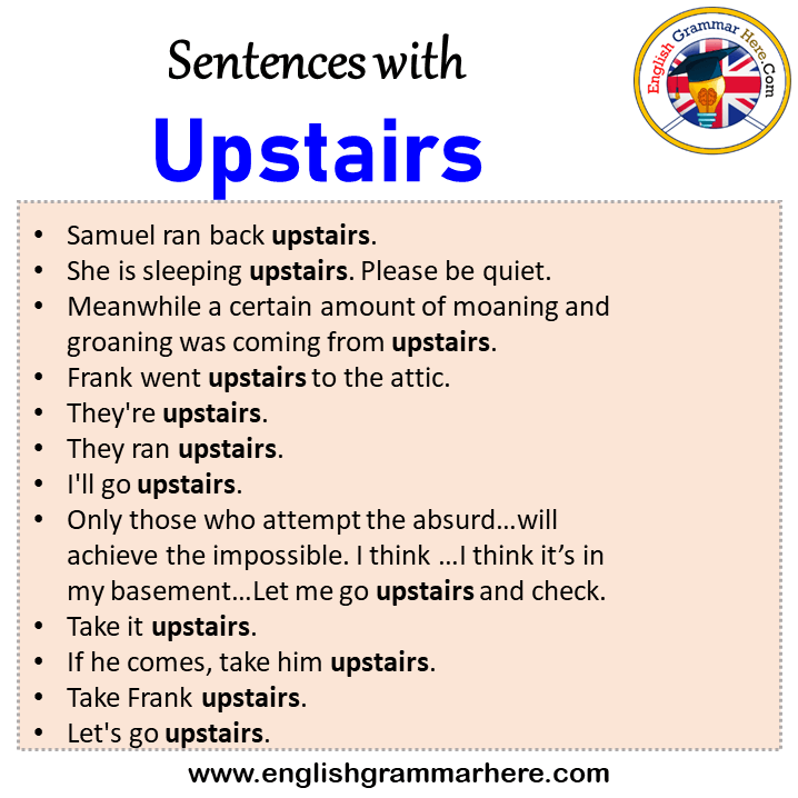 Sentences with Upstairs, Upstairs in a Sentence in English, Sentences For Upstairs