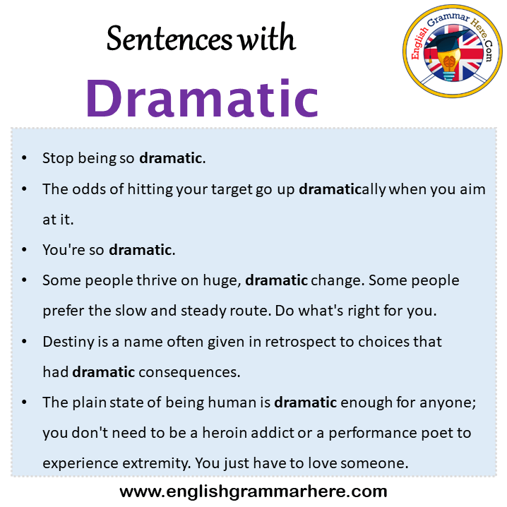 Sentences with Dramatic, Dramatic in a Sentence in English, Sentences For Dramatic