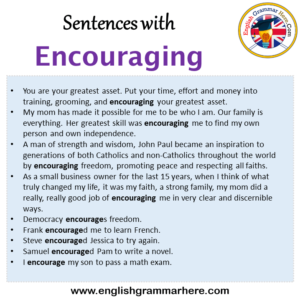 Sentences with Encouraging, Encouraging in a Sentence in English