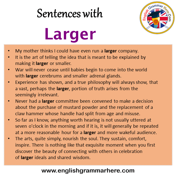 Sentences with Larger, Larger in a Sentence in English, Sentences For Larger