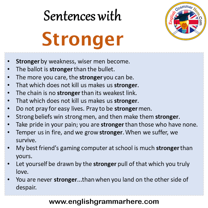 Sentences with Stronger, Stronger in a Sentence in English, Sentences For Stronger