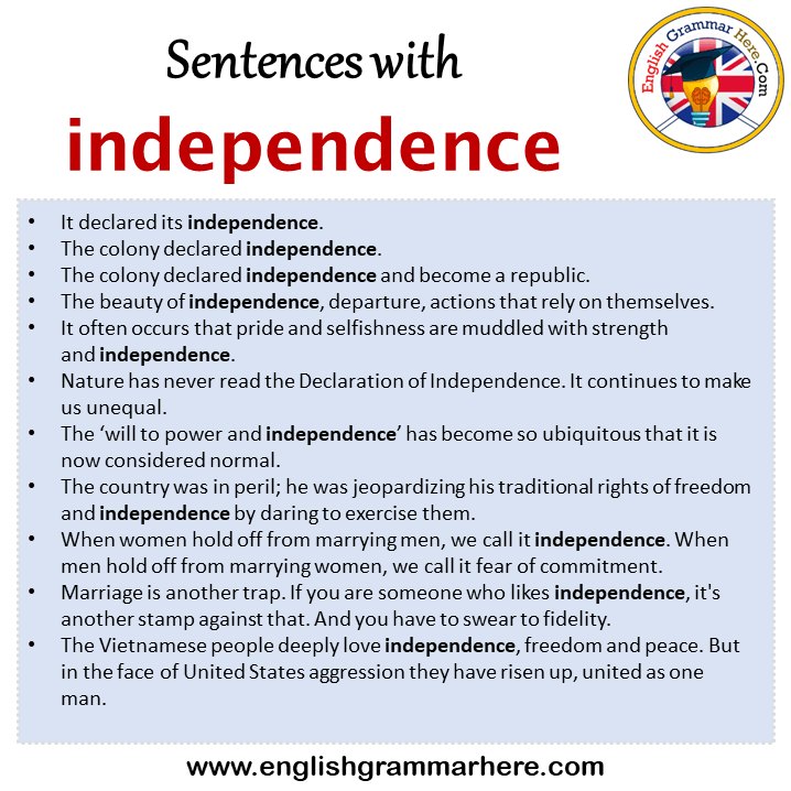 Sentences with independence, independence in a Sentence in English, Sentences For independence
