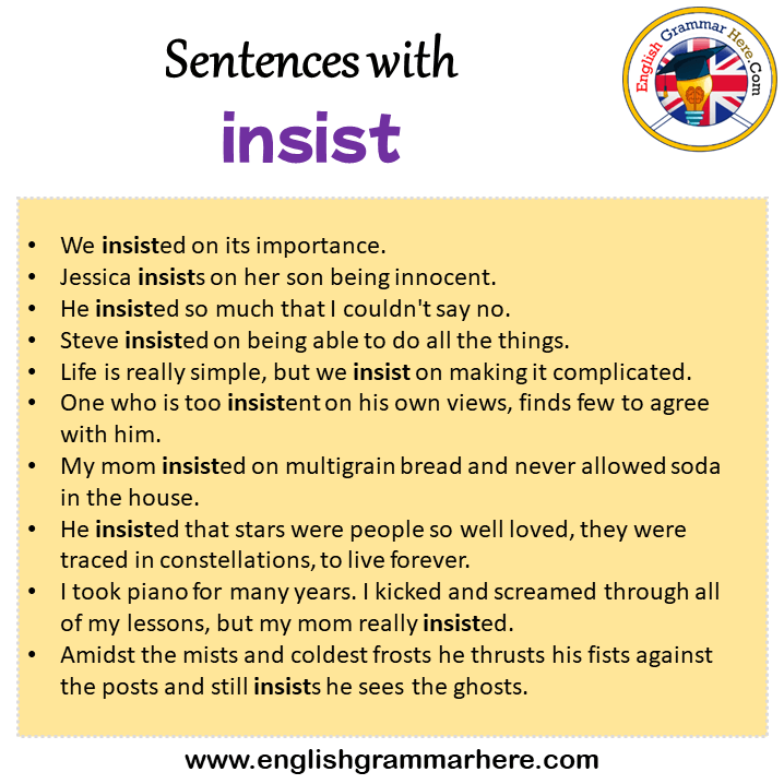 Sentences with insist, insist in a Sentence in English, Sentences For insist