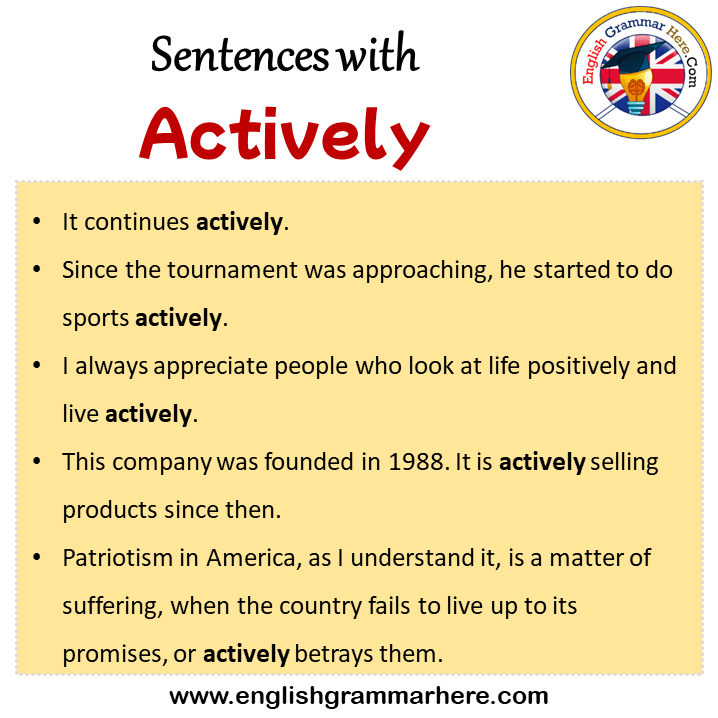 Sentences with Actively, Actively in a Sentence in English, Sentences For Actively