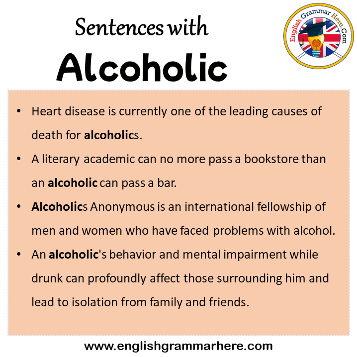 Sentences with Alcoholic, Alcoholic in a Sentence in English, Sentences For Alcoholic