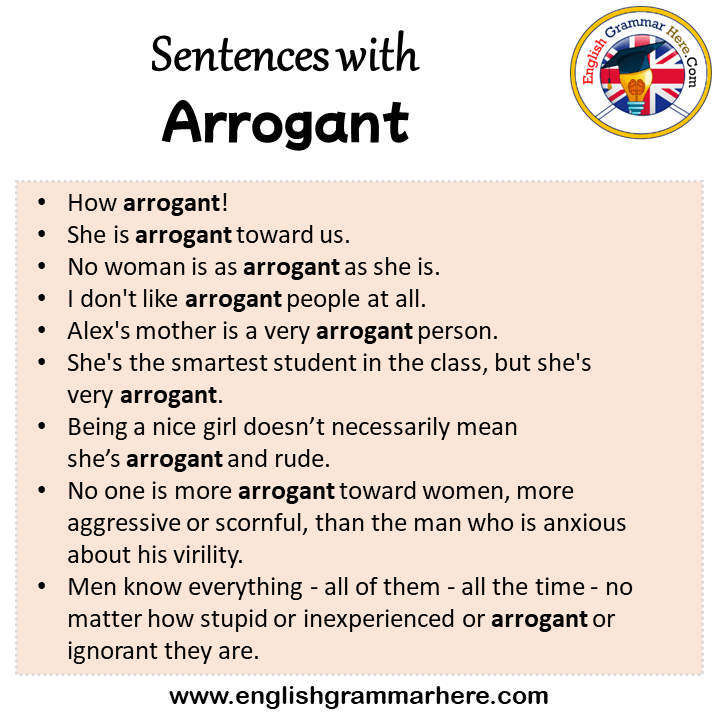 Sentences with Arrogant, Arrogant in a Sentence in English, Sentences For Arrogant