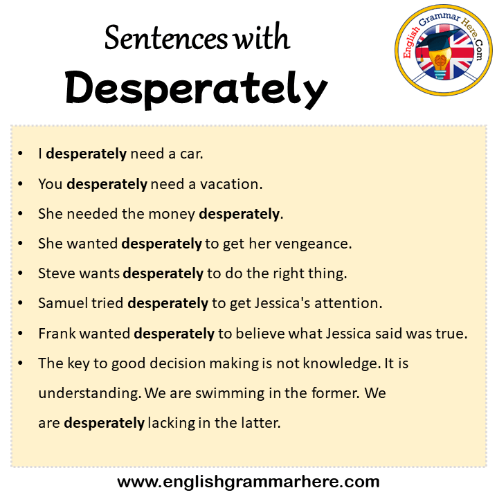 Sentences with Desperately, Desperately in a Sentence in English, Sentences For Desperately