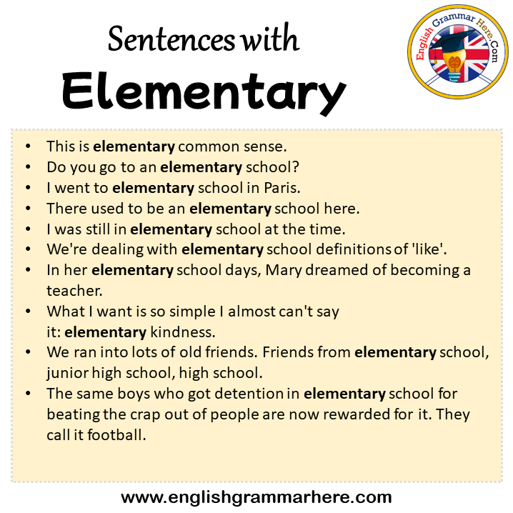 Sentences with Elementary, Elementary in a Sentence in English, Sentences For Elementary