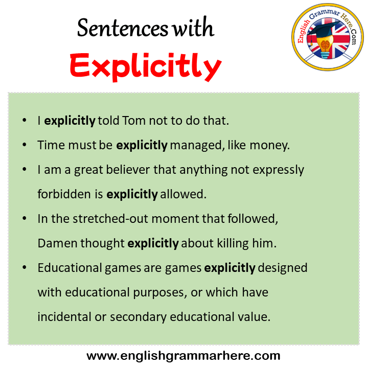 Sentences with Explicitly, Explicitly in a Sentence in English, Sentences For Explicitly