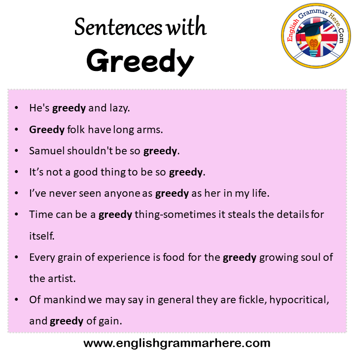 Sentences with Greedy, Greedy in a Sentence in English, Sentences For Greedy