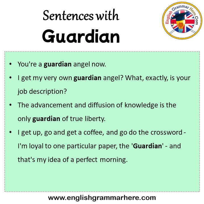 Sentences with Guardian, Guardian in a Sentence in English, Sentences For Guardian