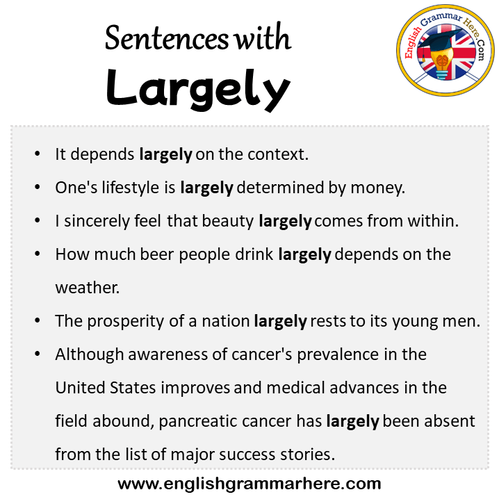 Sentences with Largely, Largely in a Sentence in English, Sentences For Largely