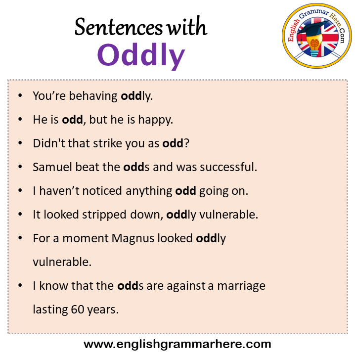 Sentences with Oddly, Oddly in a Sentence in English, Sentences For Oddly