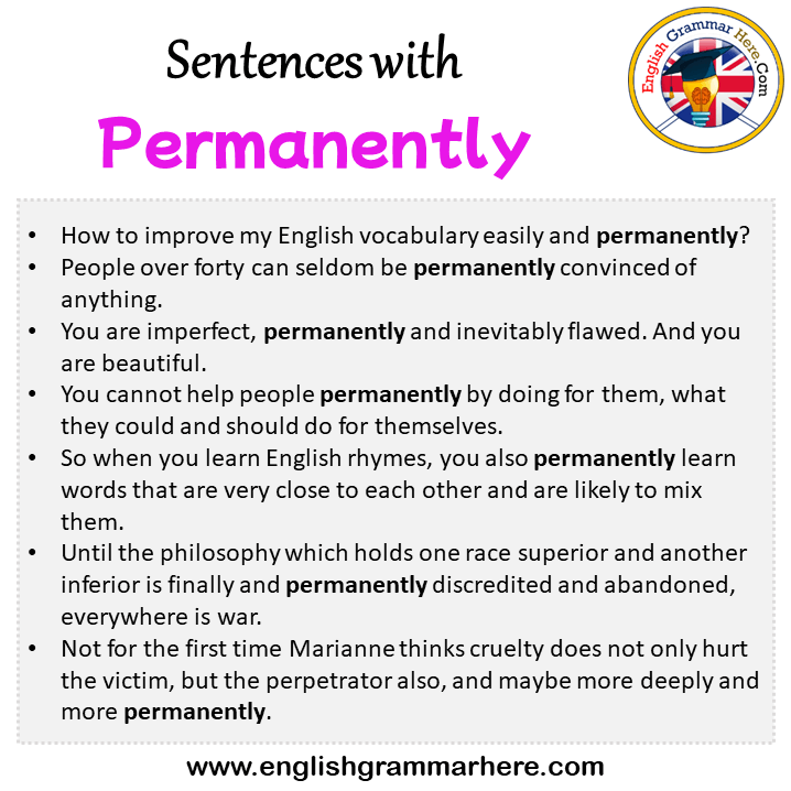 Sentences with Permanently, Permanently in a Sentence in English, Sentences For Permanently