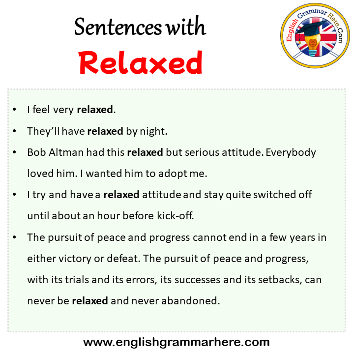 Sentences with Relaxed, Relaxed in a Sentence in English, Sentences For Relaxed