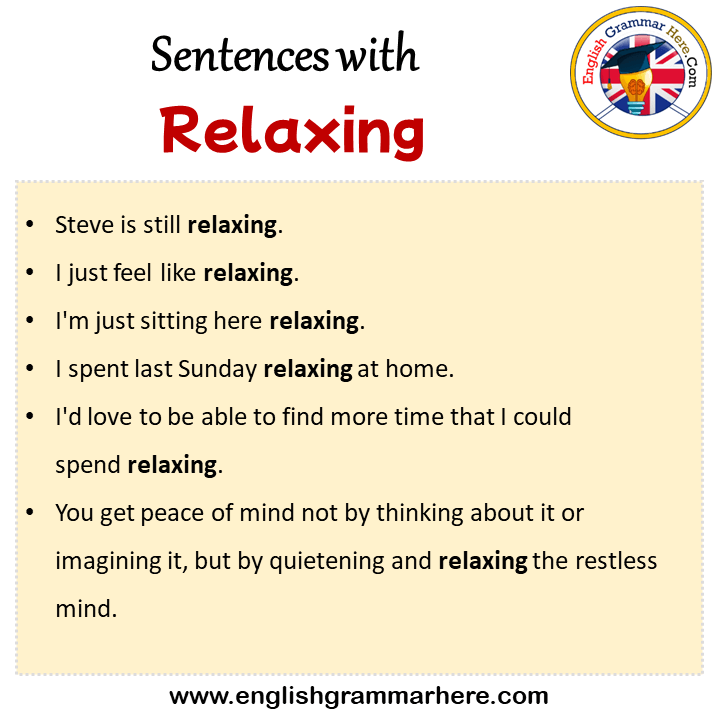 Sentences with Relaxing, Relaxing in a Sentence in English, Sentences For Relaxing