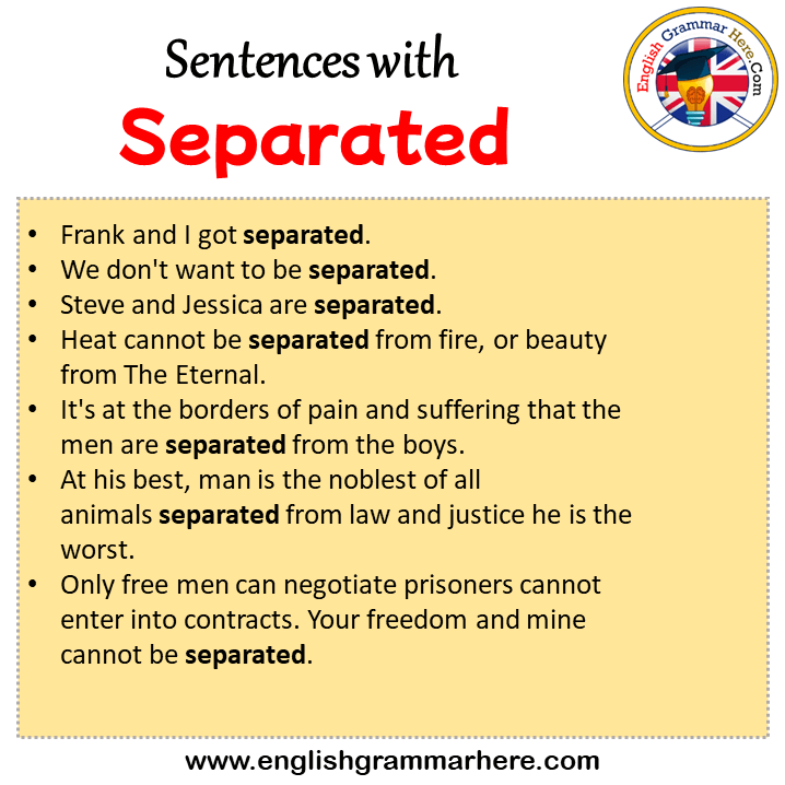 Sentences with Separated, Separated in a Sentence in English, Sentences For Separated