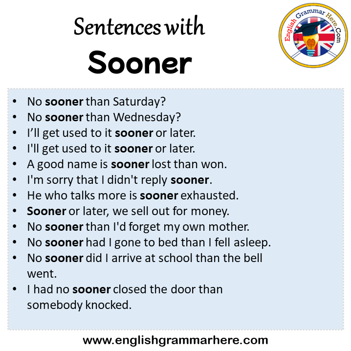 Sentences with Sooner, Sooner in a Sentence in English, Sentences For Sooner
