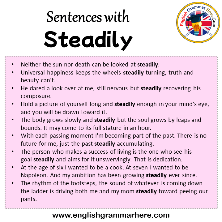 Sentences with Steadily, Steadily in a Sentence in English, Sentences For Steadily