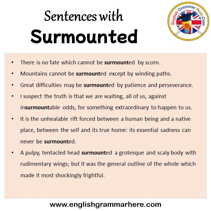 Sentences with Surmounted, Surmounted in a Sentence in English, Sentences For Surmounted