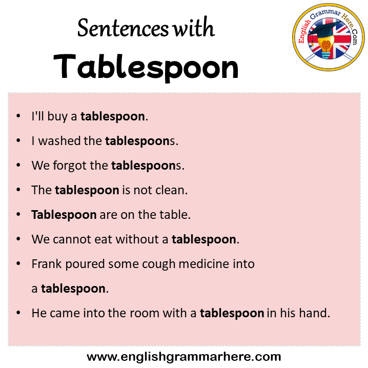 Sentences with Tablespoon, Tablespoon in a Sentence in English, Sentences For Tablespoon