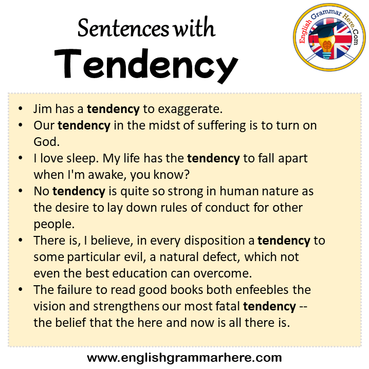 Sentences with Tendency, Tendency in a Sentence in English, Sentences For Tendency