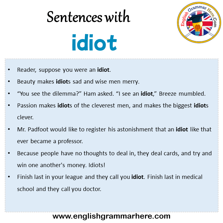 Sentences with idiot, idiot in a Sentence in English, Sentences For idiot