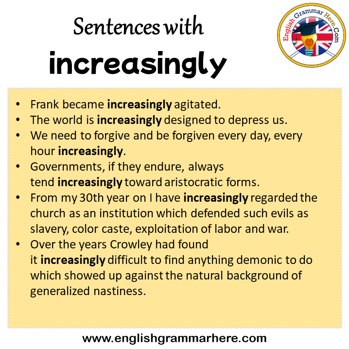 Sentences with increasingly, increasingly in a Sentence in English, Sentences For increasingly