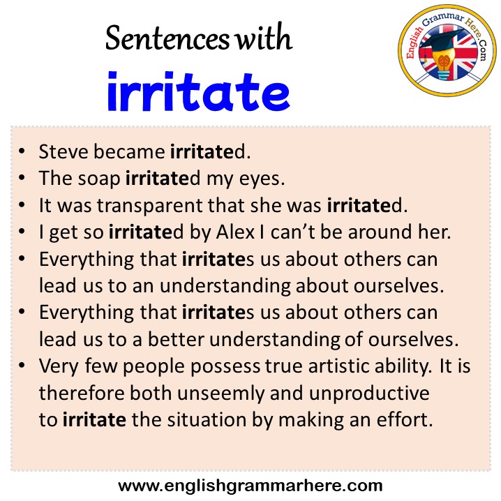 Sentences with irritate, irritate in a Sentence in English, Sentences For irritate