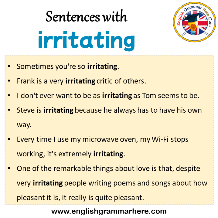 Sentences with irritating, irritating in a Sentence in English, Sentences For irritating