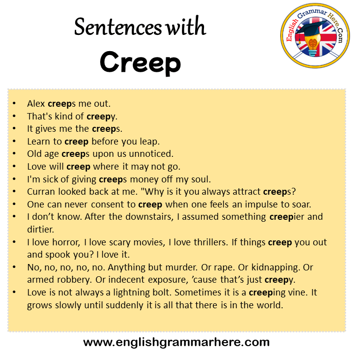 Sentences with Creep, Creep in a Sentence in English, Sentences For Creep